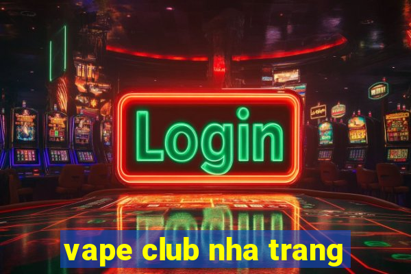 vape club nha trang