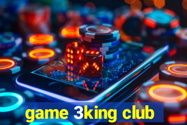 game 3king club