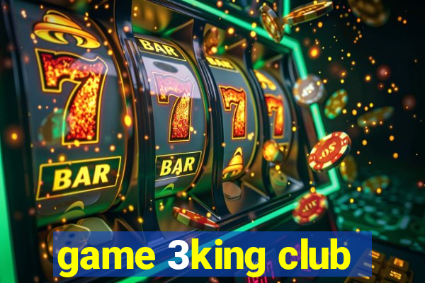 game 3king club