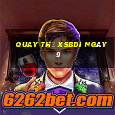 Quay thử XSBDI ngày 9