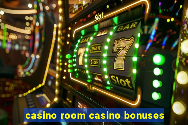 casino room casino bonuses