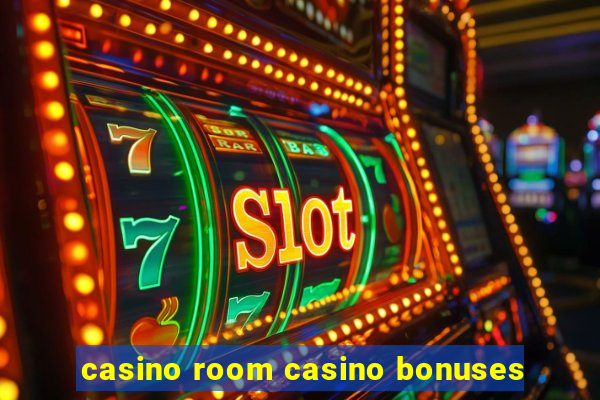 casino room casino bonuses