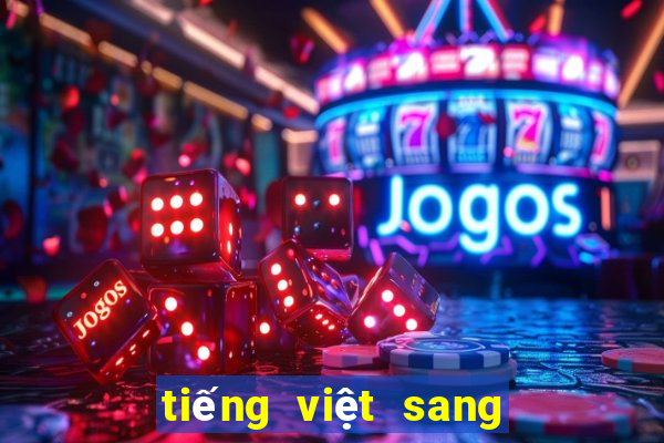 tiếng việt sang tiếng trung