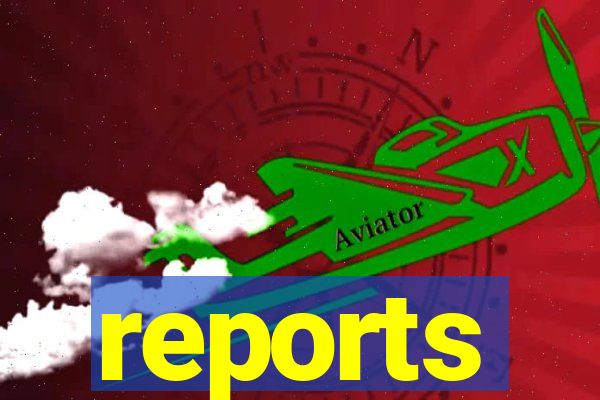 reports