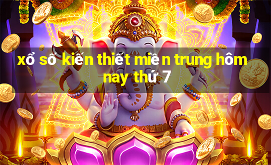 xổ số kiến thiết miền trung hôm nay thứ 7