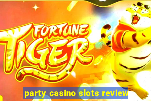 party casino slots review