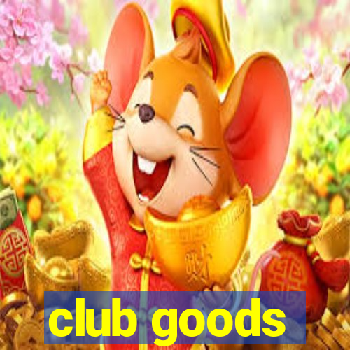 club goods