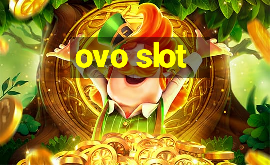 ovo slot