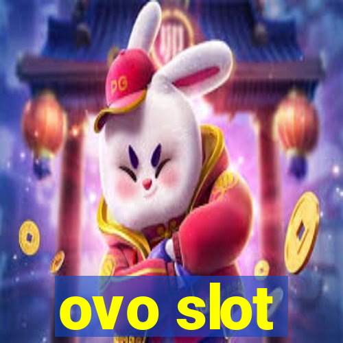 ovo slot