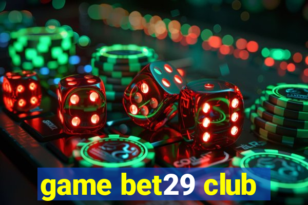 game bet29 club