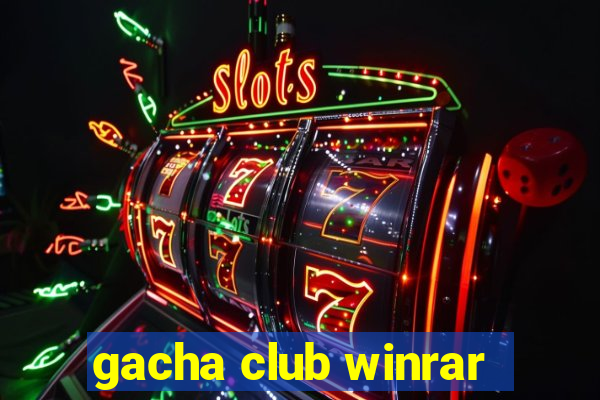 gacha club winrar