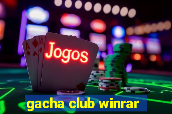 gacha club winrar