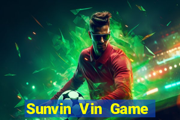 Sunvin Vin Game Bài Online Uy Tín