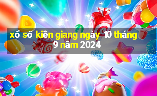 xổ số kiên giang ngày 10 tháng 9 năm 2024