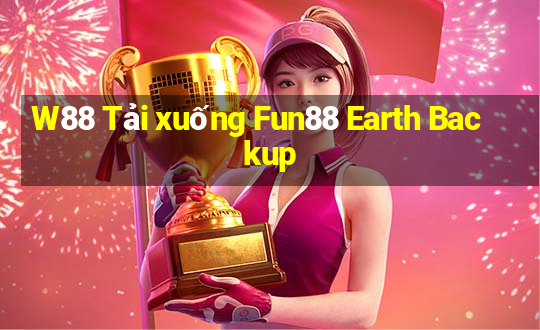 W88 Tải xuống Fun88 Earth Backup