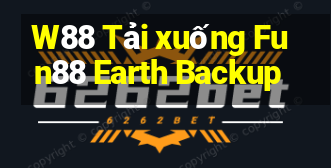 W88 Tải xuống Fun88 Earth Backup