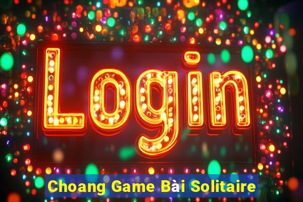 Choang Game Bài Solitaire