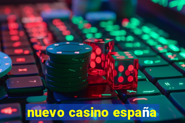 nuevo casino españa