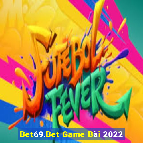 Bet69.Bet Game Bài 2022