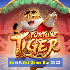 Bet69.Bet Game Bài 2022