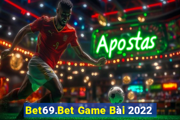 Bet69.Bet Game Bài 2022