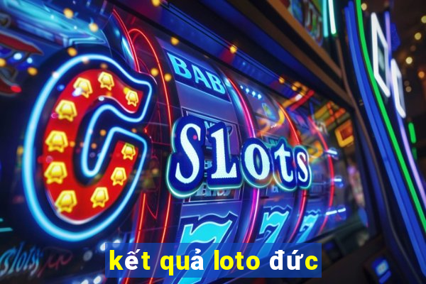 kết quả loto đức