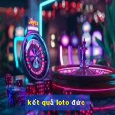 kết quả loto đức