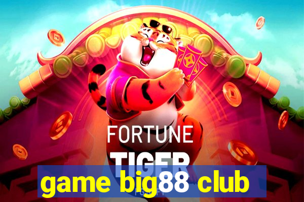 game big88 club