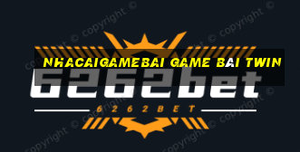 Nhacaigamebai Game Bài Twin