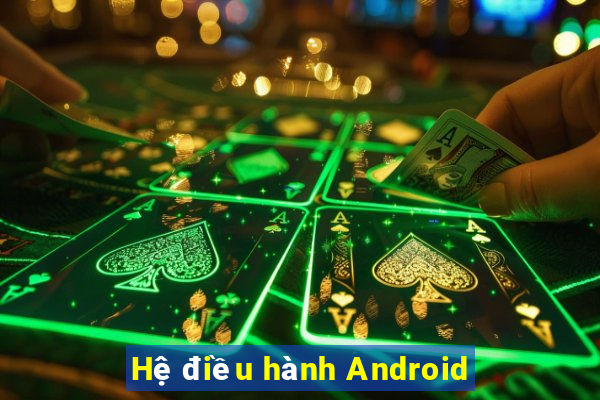 Hệ điều hành Android