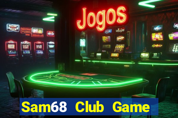 Sam68 Club Game The Bài