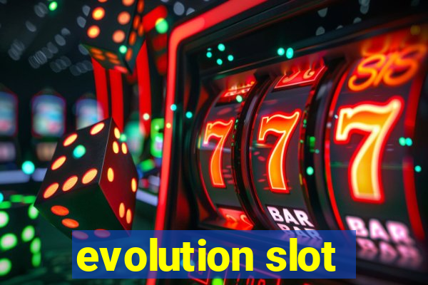 evolution slot