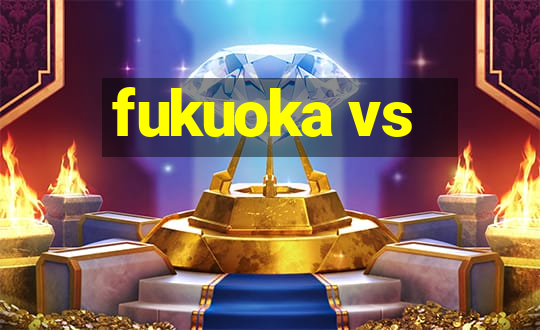 fukuoka vs