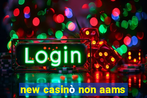 new casinò non aams