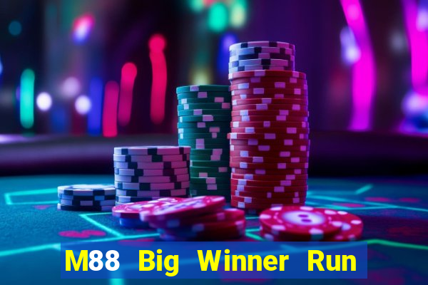 M88 Big Winner Run Nhanh Phiên bản mới nhất