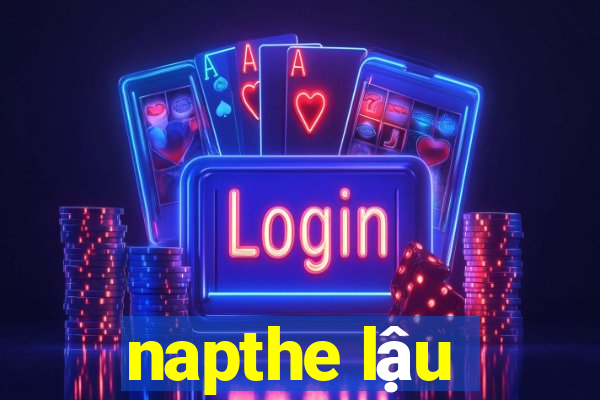 napthe lậu