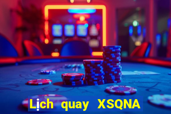 Lịch quay XSQNA ngày 21