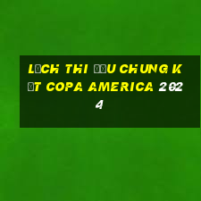 lịch thi đấu chung kết copa america 2024