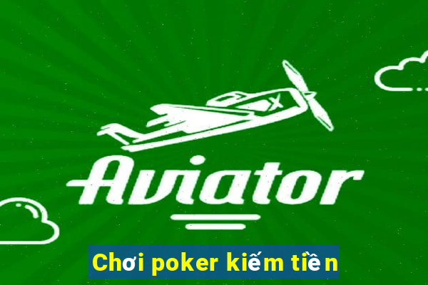 Chơi poker kiếm tiền