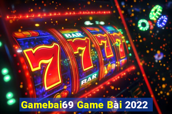 Gamebai69 Game Bài 2022