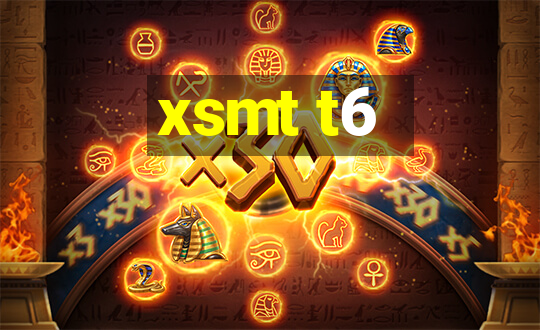 xsmt t6