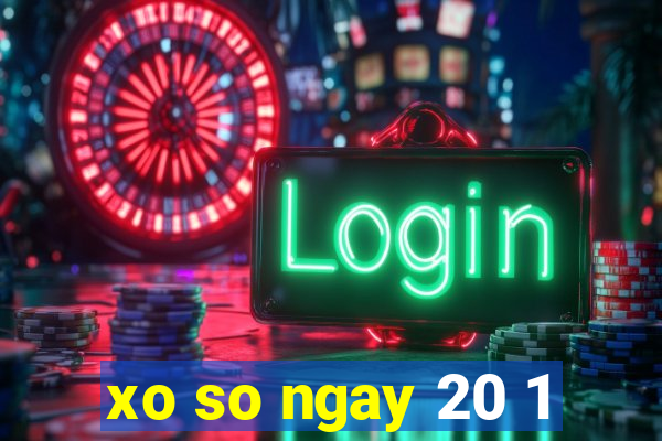 xo so ngay 20 1