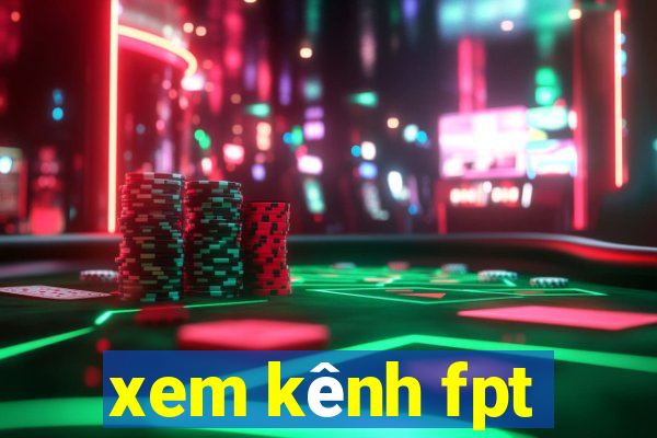 xem kênh fpt