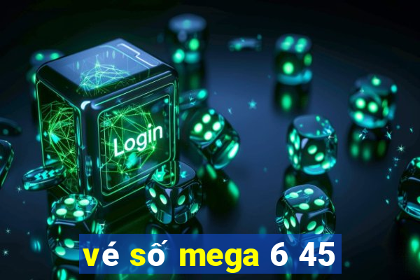 vé số mega 6 45