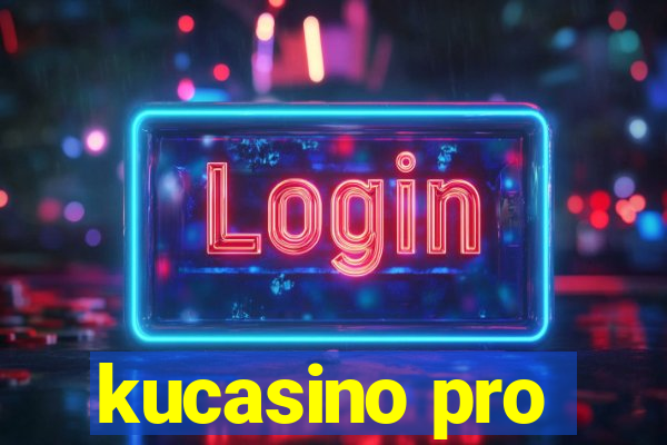 kucasino pro