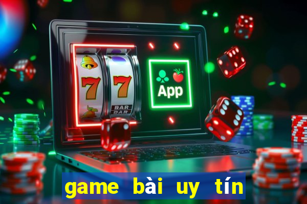 game bài uy tín nhất 2020