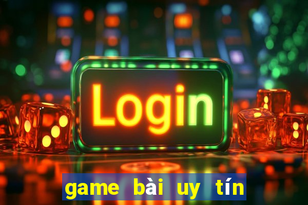 game bài uy tín nhất 2020