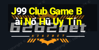 J99 Club Game Bài Nổ Hũ Uy Tín