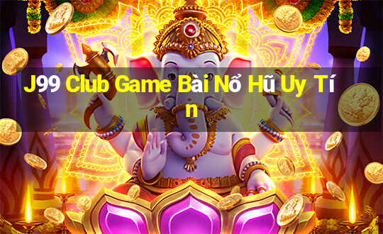 J99 Club Game Bài Nổ Hũ Uy Tín