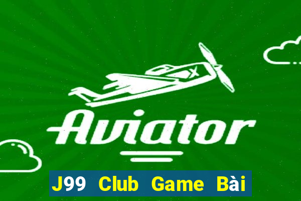 J99 Club Game Bài Nổ Hũ Uy Tín